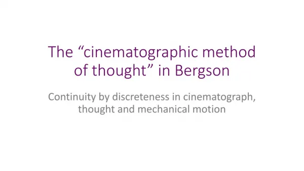 The “cinematographic method of thought” in Bergson