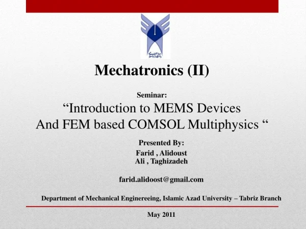 Mechatronics (II) Seminar: “Introduction to MEMS Devices And FEM based COMSOL Multiphysics “