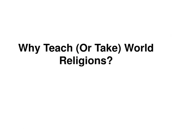 Why Teach (Or Take) World Religions?