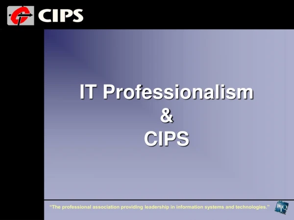 IT Professionalism &amp; CIPS