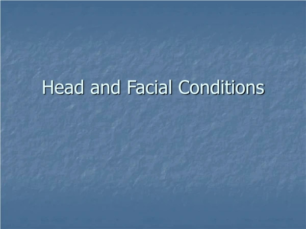 Head and Facial Conditions