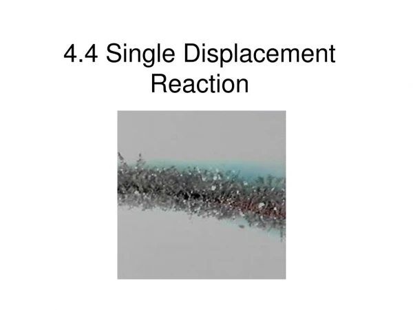 4.4 Single Displacement Reaction