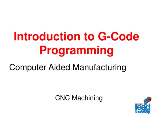 Introduction to G-Code Programming Computer Aided Manufacturing