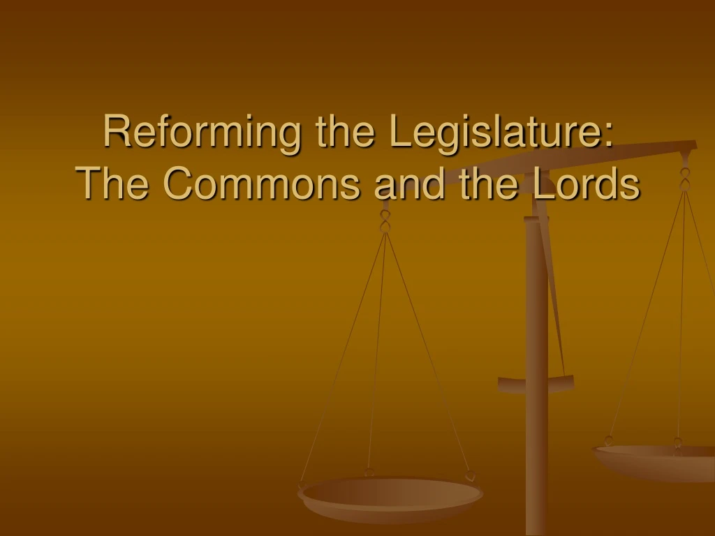 reforming the legislature the commons and the lords