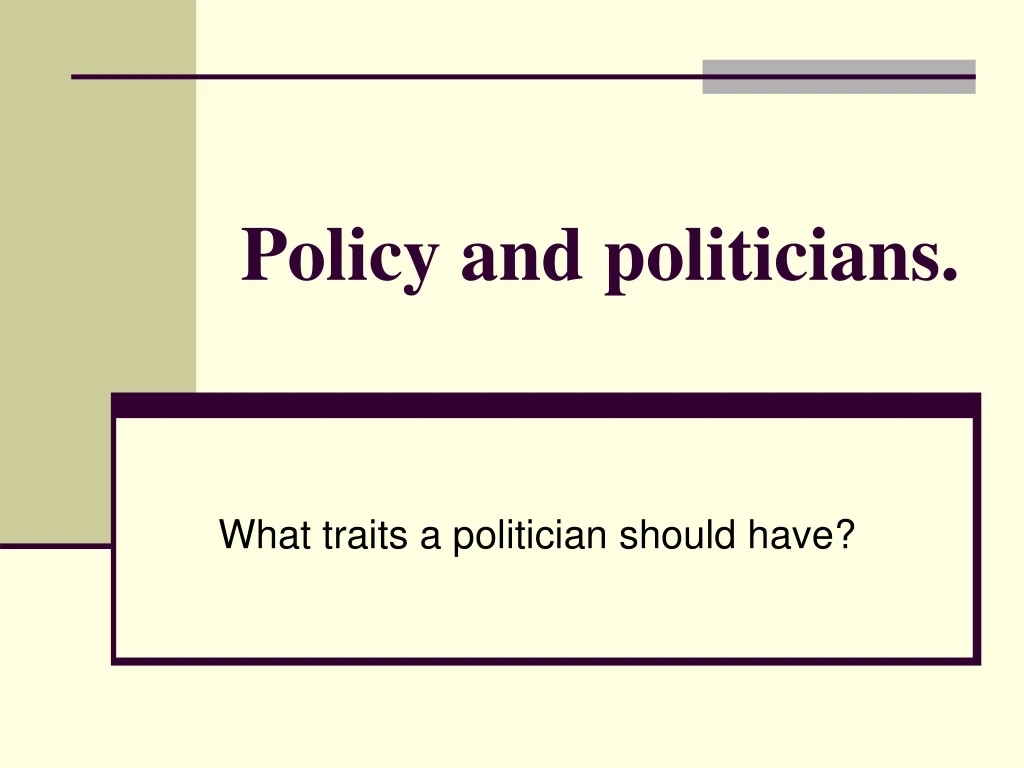 policy and politicians