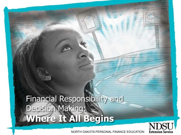 Financial Responsibility and  Decision Making: Where It All Begins