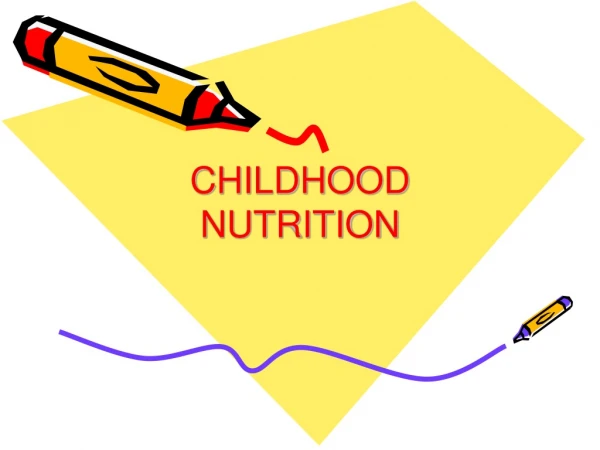 CHILDHOOD NUTRITION