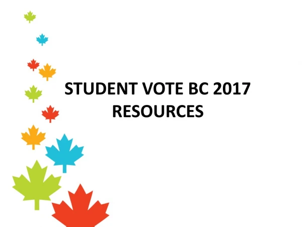 STUDENT VOTE BC 2017  RESOURCES
