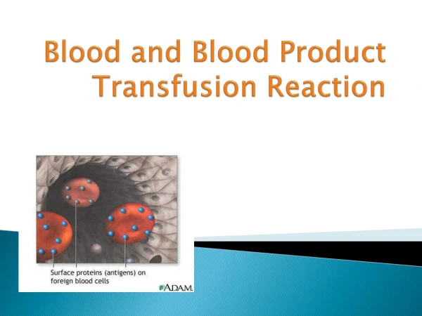 Blood and Blood Product Transfusion Reaction