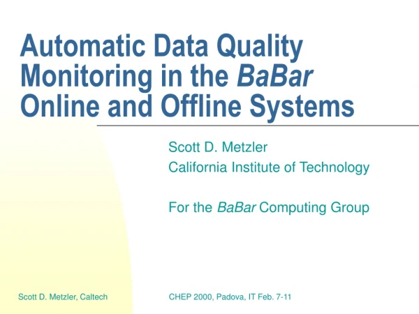 Automatic Data Quality Monitoring in the  BaBar  Online and Offline Systems