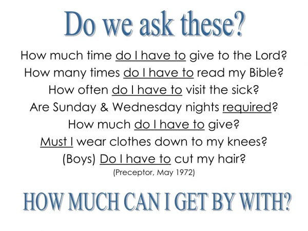How much time  do I have to  give to the Lord? How many times  do I have to  read my Bible?