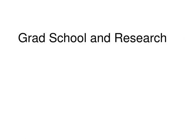 Grad School and Research