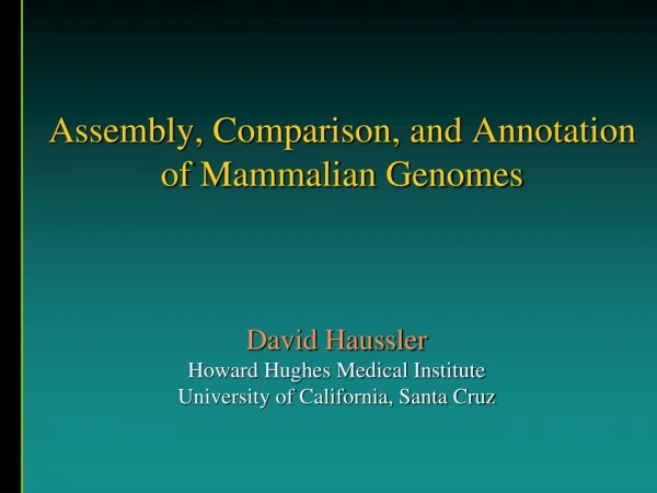 Assembly, Comparison, and Annotation of Mammalian Genomes