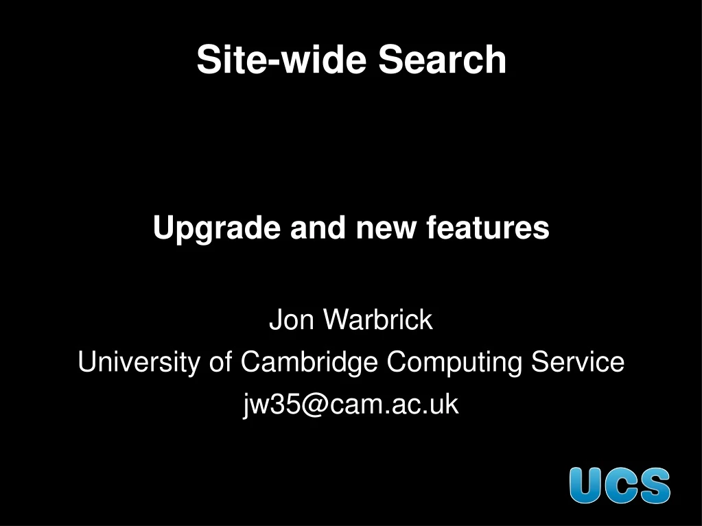 upgrade and new features jon warbrick university of cambridge computing service jw35@cam ac uk