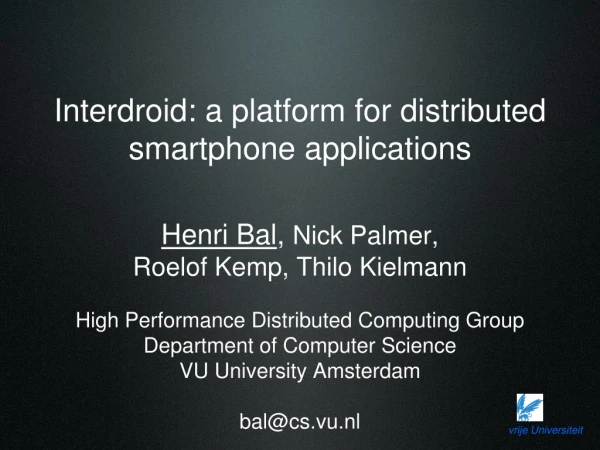 Interdroid: a platform for distributed smartphone applications