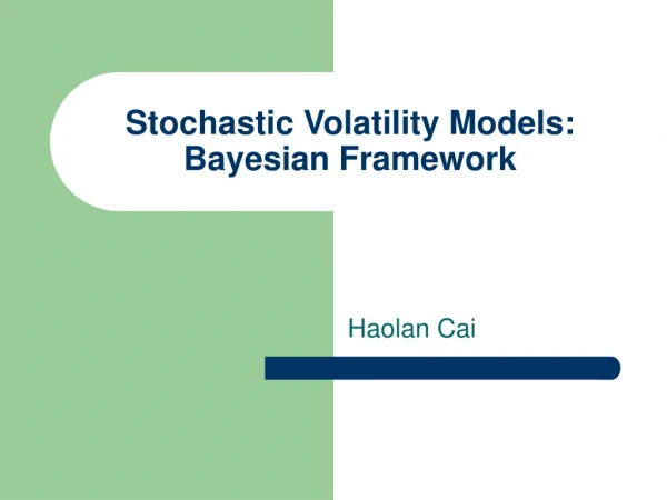 Stochastic Volatility Models: Bayesian Framework