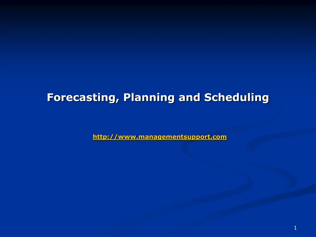 forecasting planning and scheduling http www managementsupport com