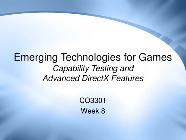 Emerging Technologies for Games Capability Testing and Advanced DirectX Features