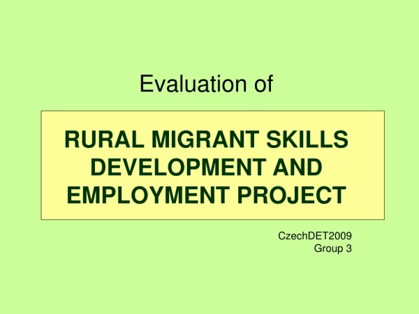 Evaluation of RURAL MIGRANT SKILLS DEVELOPMENT AND EMPLOYMENT PROJECT