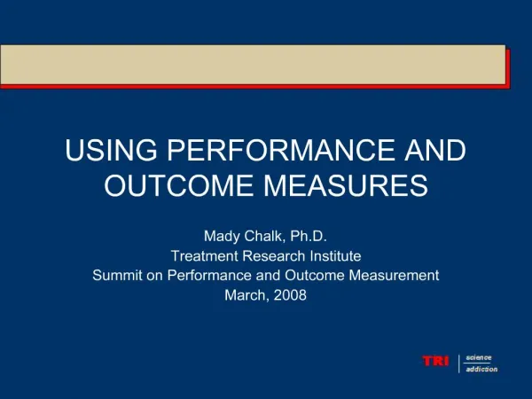 USING PERFORMANCE AND OUTCOME MEASURES