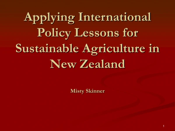 Applying International Policy Lessons for Sustainable Agriculture in New Zealand Misty Skinner