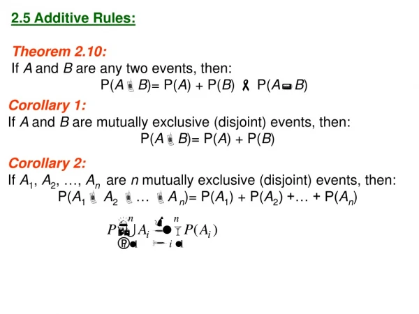 2.5 Additive Rules: Theorem 2.10: If  A  and  B  are any two events, then: