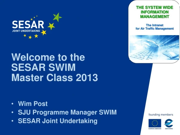 Welcome to the  SESAR SWIM  Master Class 2013