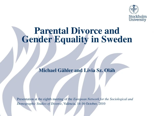 Parental Divorce and  Gender Equality in Sweden Michael Gähler and Livia Sz. Oláh