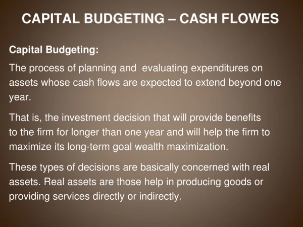 CAPITAL BUDGETING – CASH FLOWES Capital Budgeting: