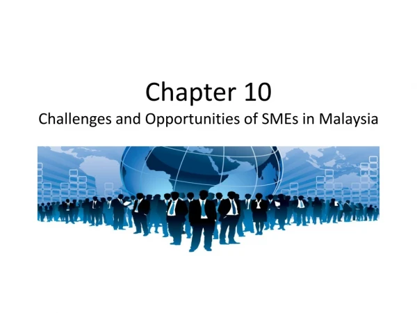 Chapter 10 Challenges and Opportunities of SMEs in Malaysia