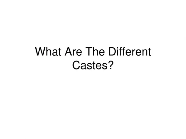 What Are The Different Castes?