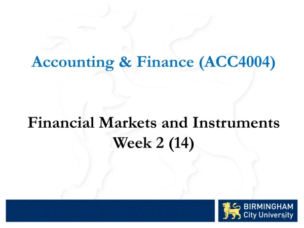 Accounting &amp; Finance (ACC4004) Financial Markets and Instruments Week 2 (14)