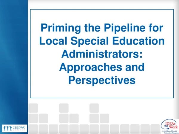 Priming the Pipeline for Local Special Education Administrators: Approaches and Perspectives