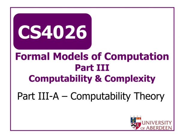 Formal Models of Computation Part III Computability &amp; Complexity