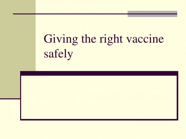 Giving the right vaccine safely
