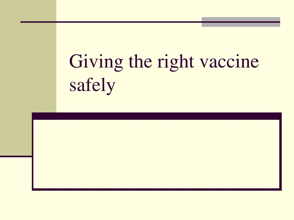 giving the right vaccine safely