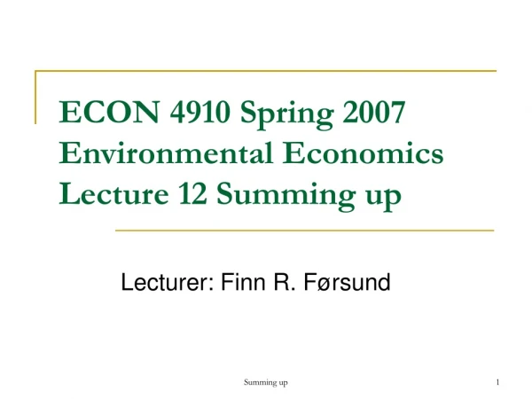 ECON 4910 Spring 2007  Environmental Economics Lecture 12 Summing up