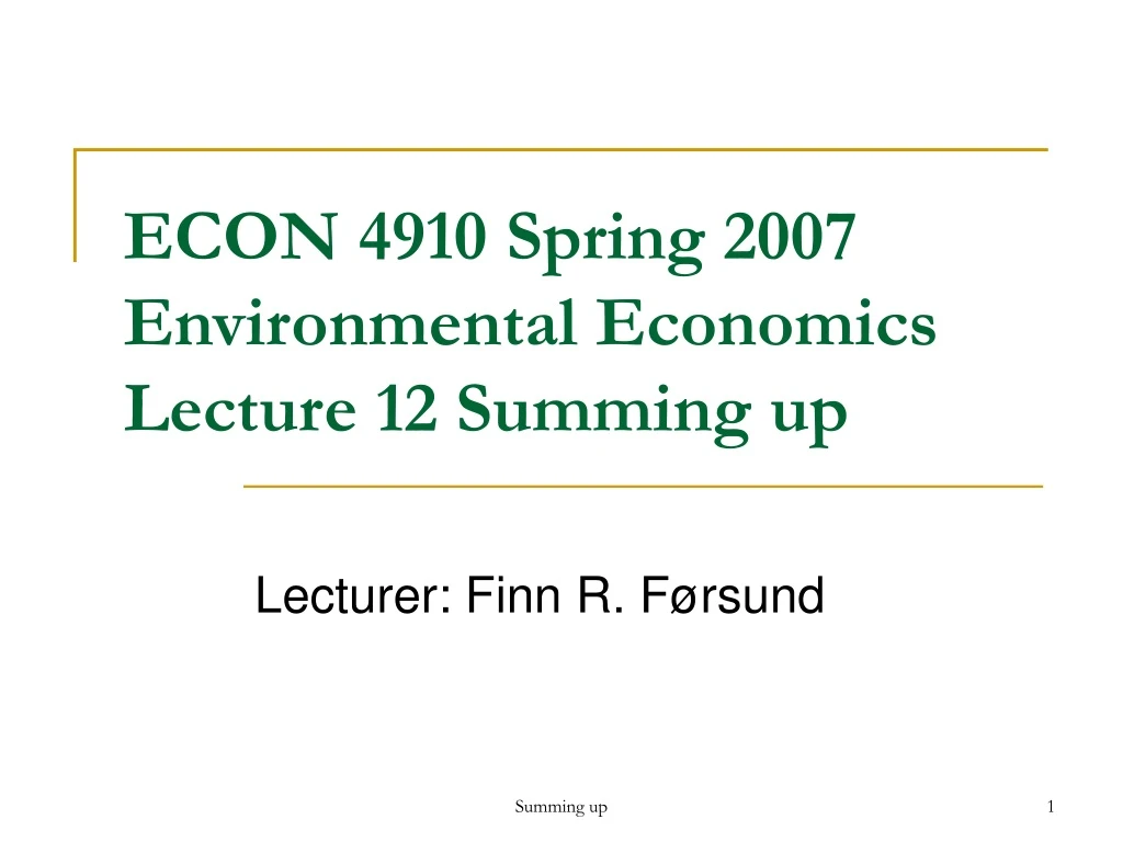 econ 4910 spring 2007 environmental economics lecture 12 summing up