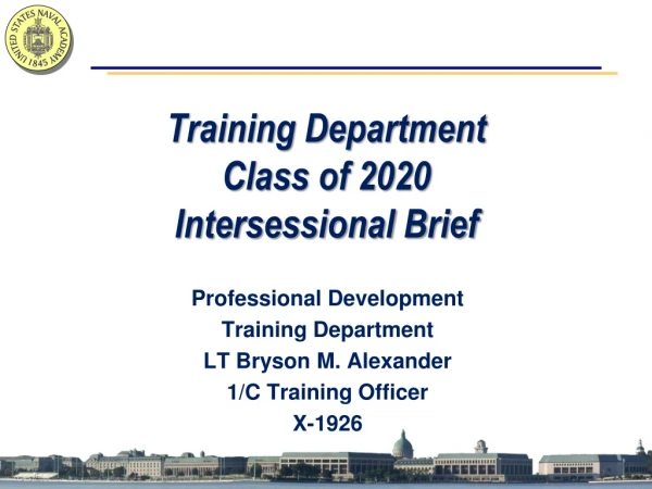 Training Department Class of 2020 Intersessional Brief
