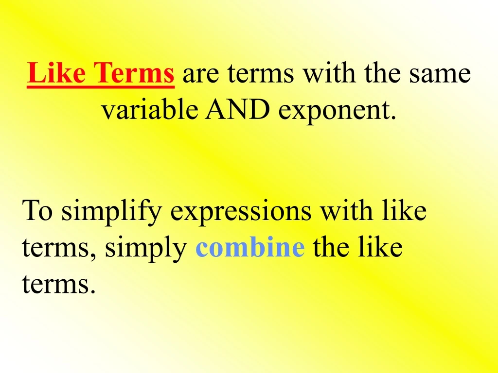 like terms are terms with the same variable