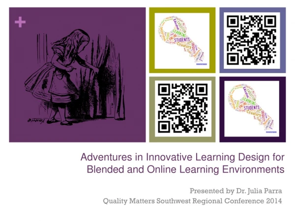 Adventures  in Innovative Learning Design for  Blended and Online Learning Environments