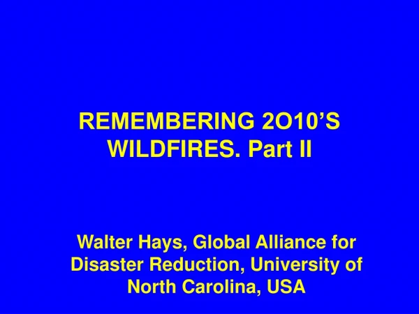 REMEMBERING 2O10’S WILDFIRES. Part II