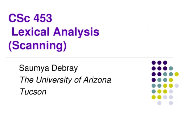 CSc 453  Lexical Analysis (Scanning)