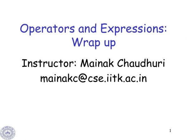 Operators and Expressions:  Wrap up