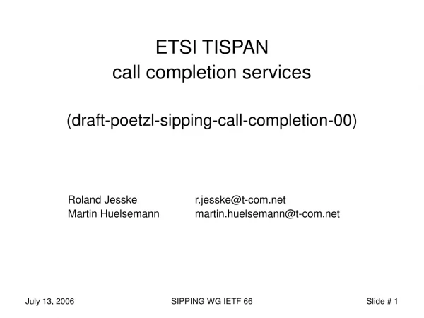 ETSI TISPAN  call completion services (draft-poetzl-sipping-call-completion-00)