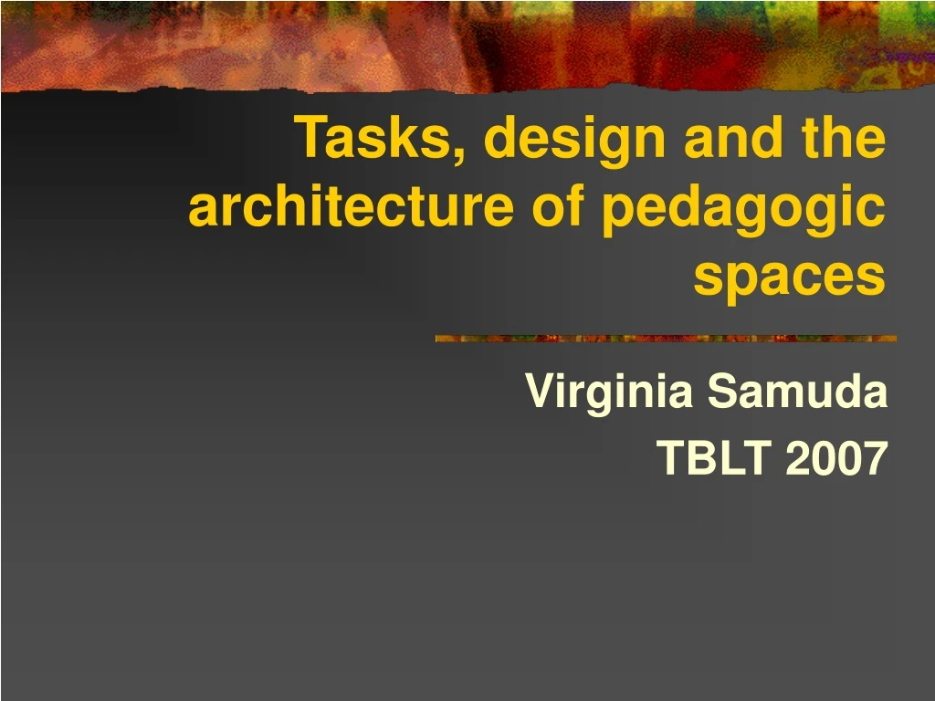 tasks design and the architecture of pedagogic spaces