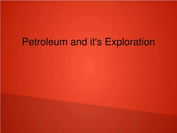 Petroleum and it's Exploration