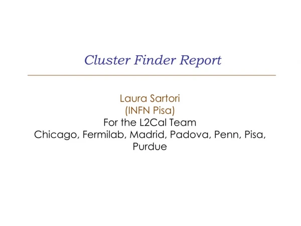 Cluster Finder Report Laura Sartori  (INFN Pisa) For the L2Cal Team