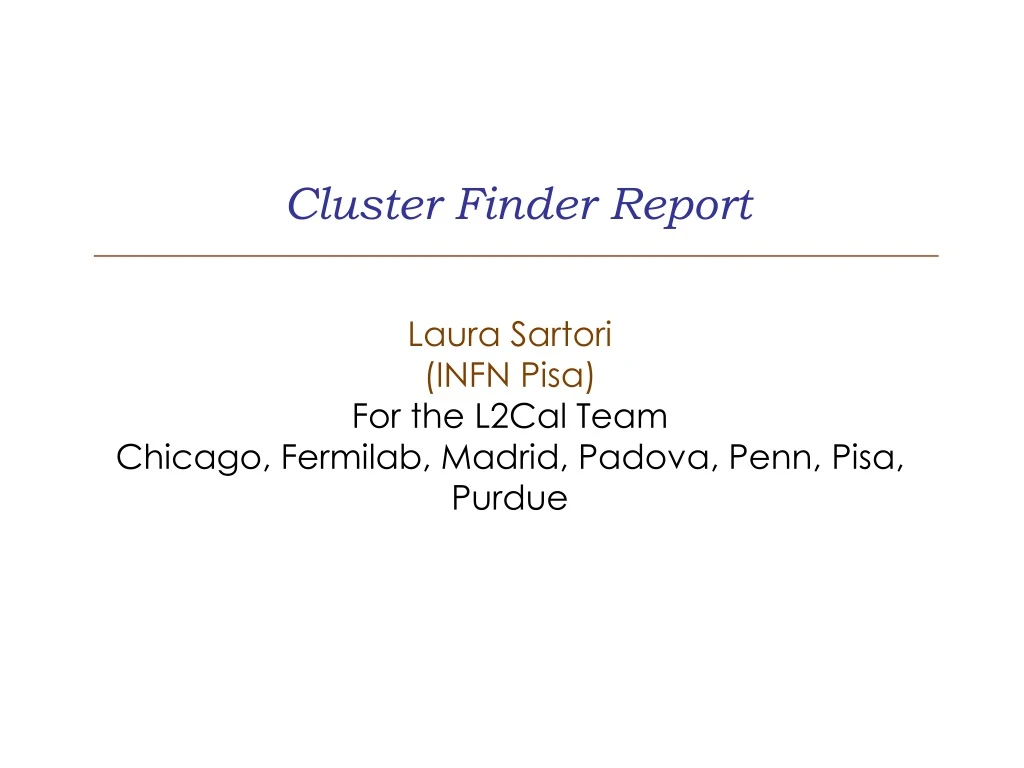 cluster finder report laura sartori infn pisa
