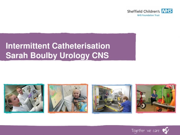 Intermittent Catheterisation Sarah  Boulby  Urology CNS